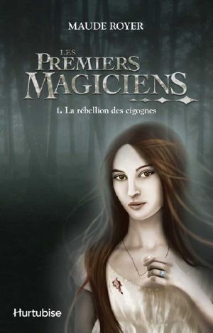 [Les premiers Magiciens 01] • La Rebéllion Des Cigognes